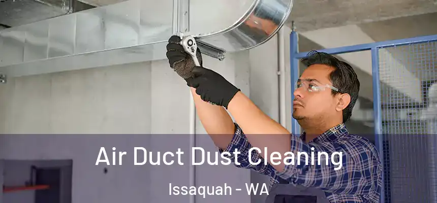 Air Duct Dust Cleaning Issaquah - WA