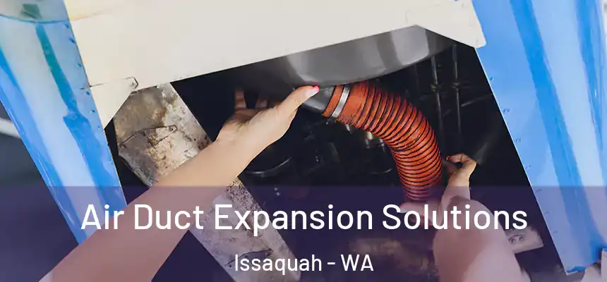 Air Duct Expansion Solutions Issaquah - WA
