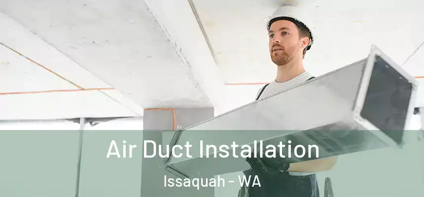  Air Duct Installation Issaquah - WA