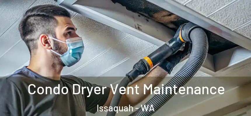 Condo Dryer Vent Maintenance Issaquah - WA