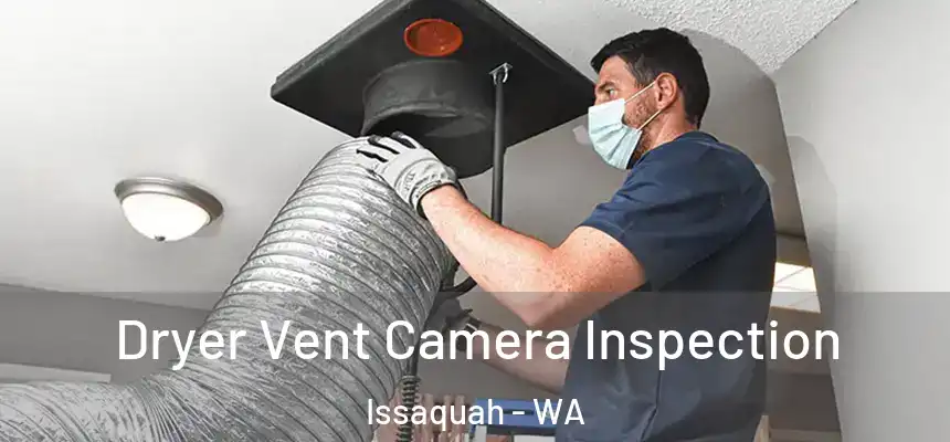 Dryer Vent Camera Inspection Issaquah - WA