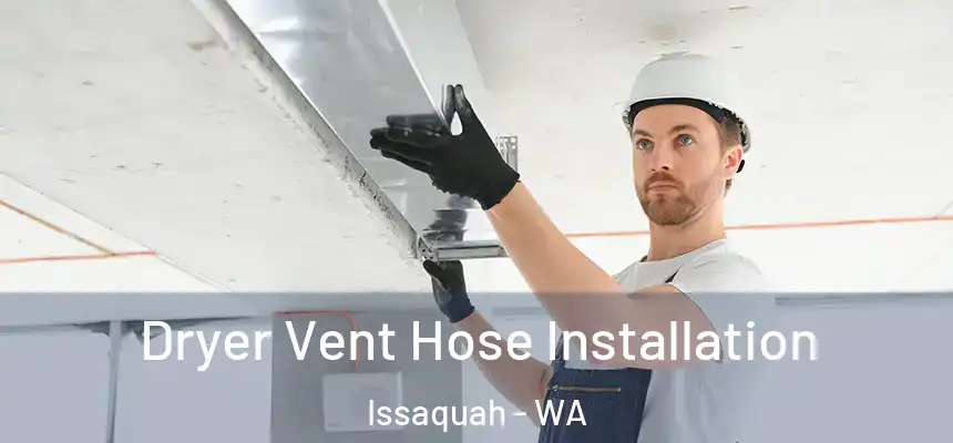  Dryer Vent Hose Installation Issaquah - WA