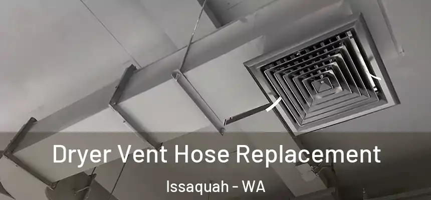 Dryer Vent Hose Replacement Issaquah - WA