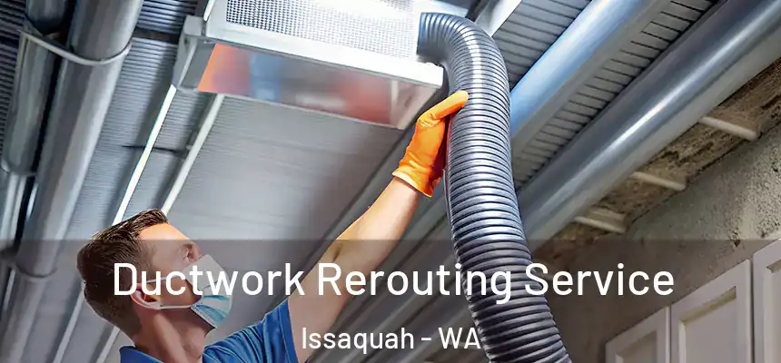  Ductwork Rerouting Service Issaquah - WA