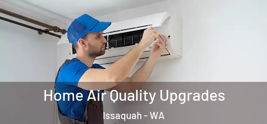  Home Air Quality Upgrades Issaquah - WA