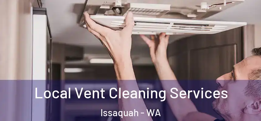 Local Vent Cleaning Services Issaquah - WA