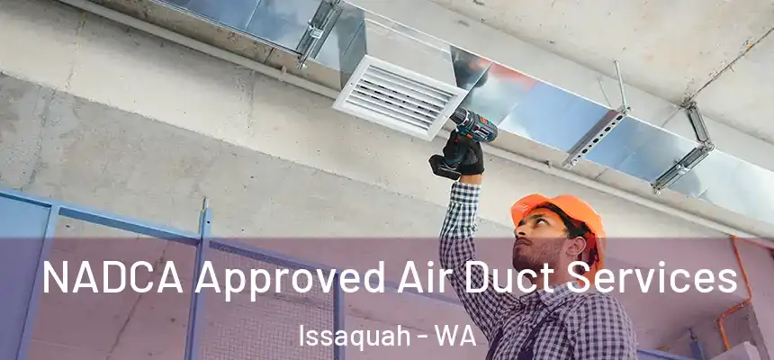 NADCA Approved Air Duct Services Issaquah - WA