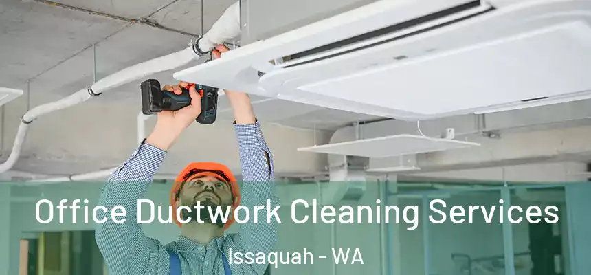 Office Ductwork Cleaning Services Issaquah - WA
