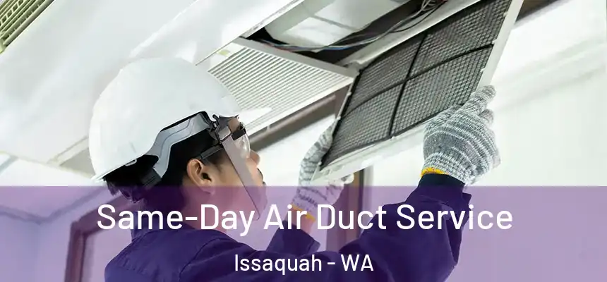  Same-Day Air Duct Service Issaquah - WA
