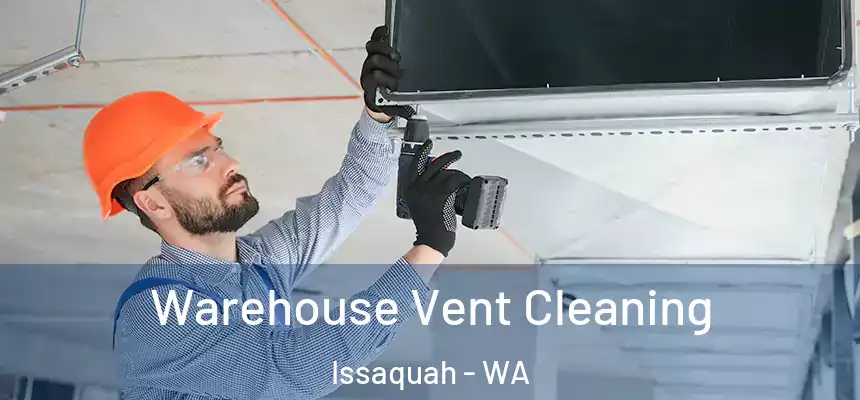 Warehouse Vent Cleaning Issaquah - WA