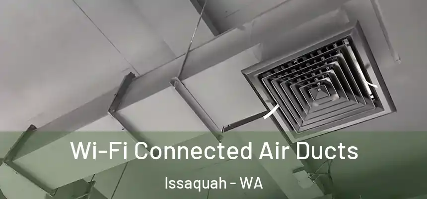  Wi-Fi Connected Air Ducts Issaquah - WA